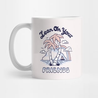 Lean On Your Friends Mug